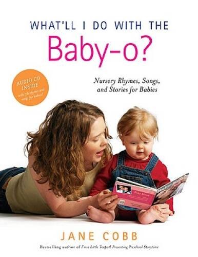 What’ll I Do with the Baby-o?: Nursery Rhymes, Songs, and Stories for – GOOD
