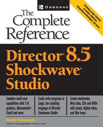 Macromedia Director 8.5: The Complete Reference by David Mennenoh: New