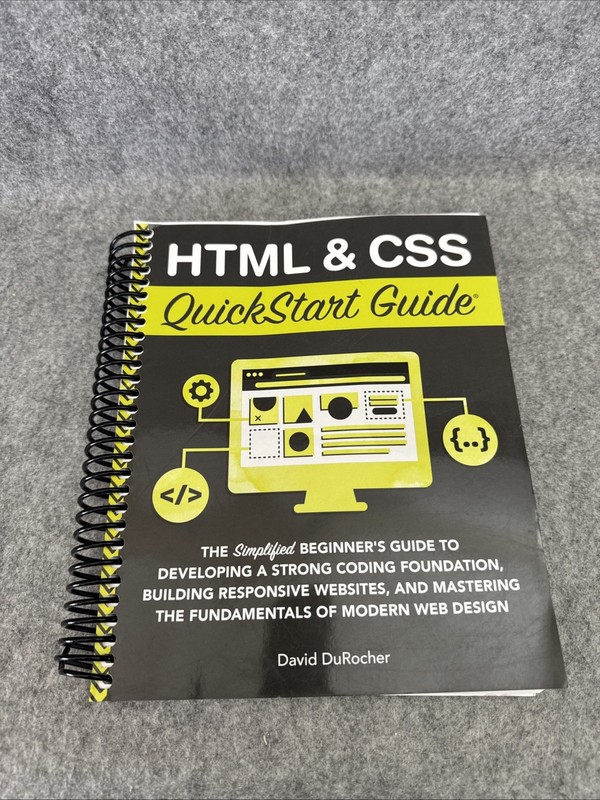 HTML & CSS QuickStart Guide : The Simplified Beginners Guide to Developing a…