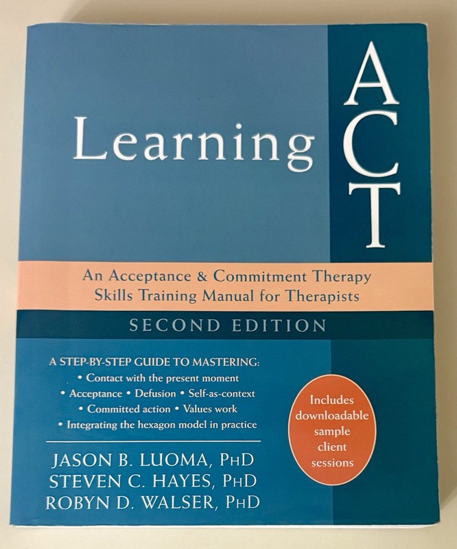Learning ACT, 2nd Edition: An Acceptance and Commitment Therapy Skills-Training