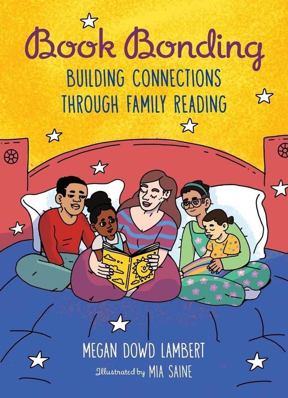 Book Bonding: Building Connections Through Family Reading by Megan Dowd Lambert