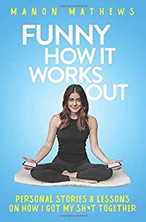 Funny How It Works Out : Personal Stories& Lessons on How I Got M