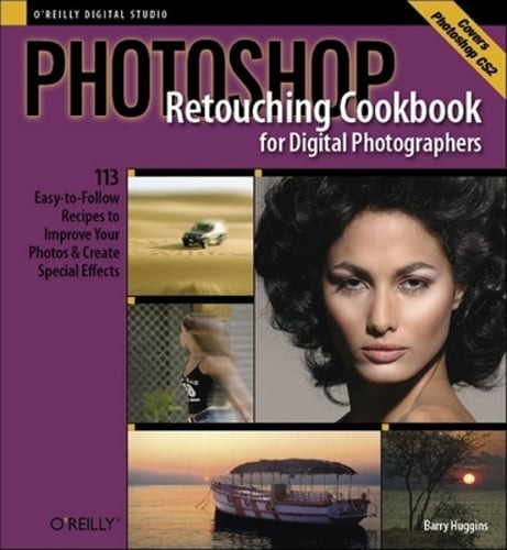 Photoshop Retouching Cookbook for Digital Photographers: 113 Easy-To-Follow