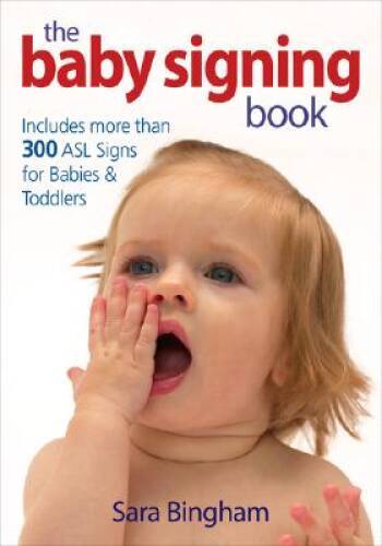 The Baby Signing Book: Includes 350 ASL Signs for Babies and Toddlers – GOOD