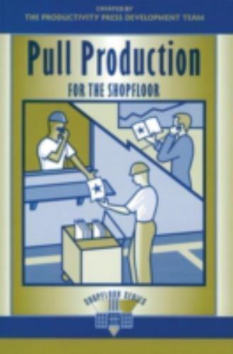 The Shopfloor Ser.: Pull Production for the Shopfloor by Productivity Press…