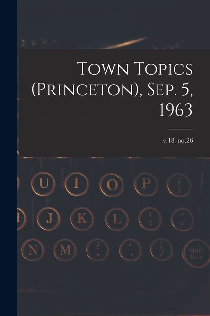 Town Topics (Princeton), Sep 5, 1963; V 18, No 26