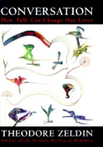 Conversation: How Talk Can Change Our Lives by Theodore Zeldin: Used