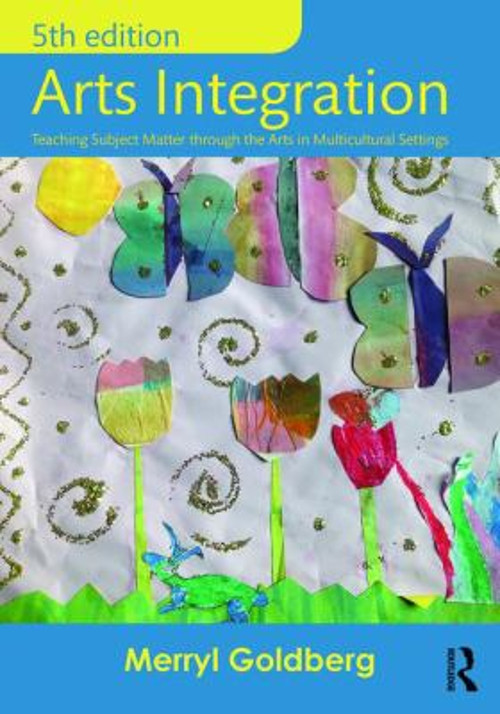 Arts Integration : Teaching Subject Matter Through the Arts in Mu