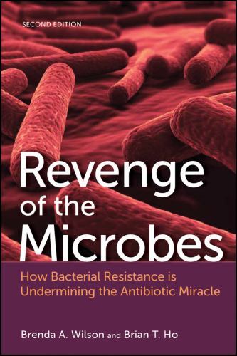 Revenge of the Microbes: How Bacterial Resistance is Undermining the Antibiotic