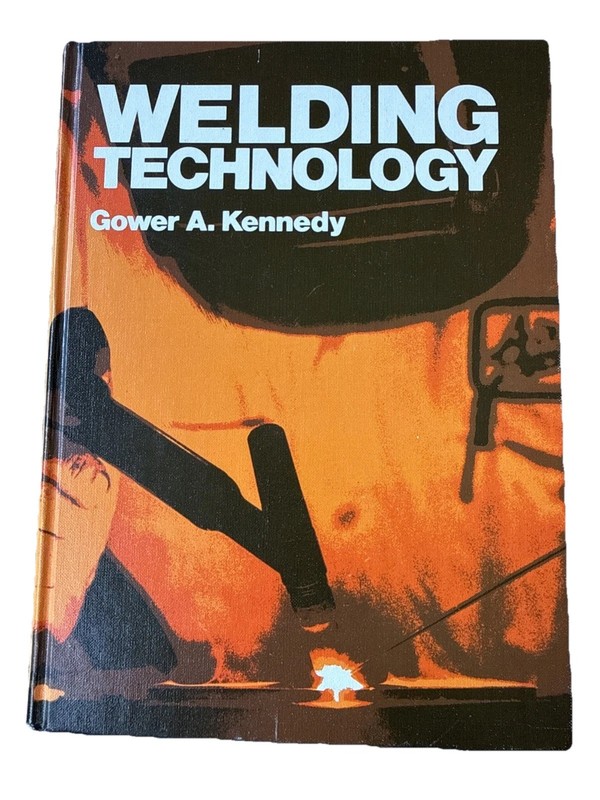 Welding Technology by Gower A. Kennedy, 1st Edition 2nd Printing 1975