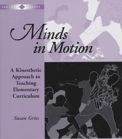 Minds in Motion: A Kinesthetic Approach to Teaching Elementary Curriculum (T…