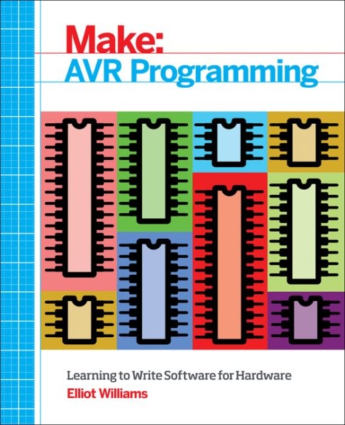 Make Avr Programming : Learning to Write Software for Hardware, Paperback by …