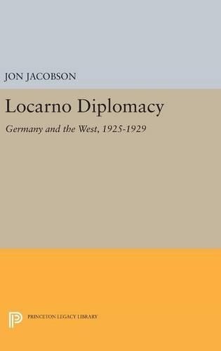 Jon Jacobson Locarno Diplomacy (Hardback) Princeton Legacy Library