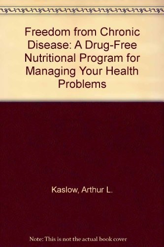FREEDOM FROM CHRONIC DISEASE: A DRUG-FREE NUTRITIONAL By Arthur L. Kaslow VG