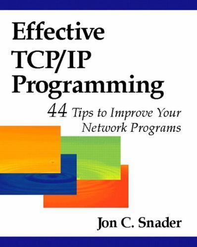 Effective Tcp/IP Programming: 44 Tips to Improve Your Network Programs: 44…