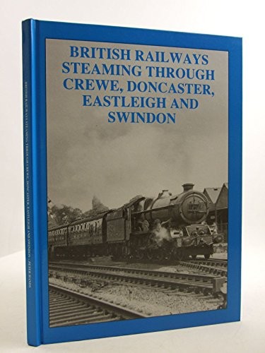 British Railways Steaming Through Crewe, Don… by Hands, Peter [compil Hardback