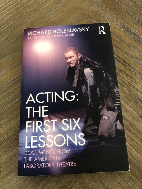 Acting: The First Six Lessons: American Laboratory Theatre Richard Boleslavsky