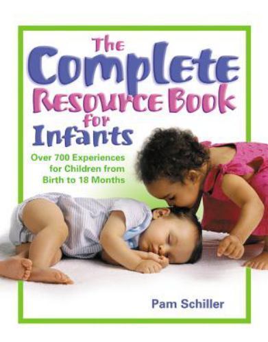 The Complete Resource Book for Infants: Over 700 Experiences for Children from
