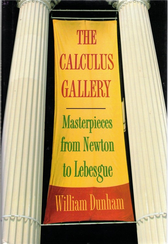 The Calculus Gallery: Masterpieces from Newton to Lebesgue by William Dunham