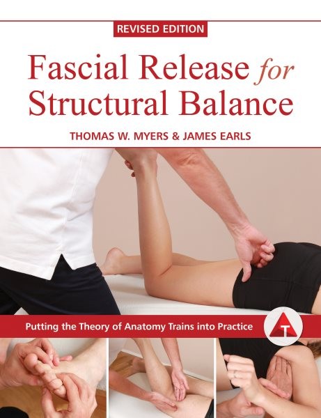 Fascial Release for Structural Balance, Paperback by Earls, James; Myers, Tho…