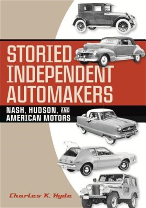 Storied Independent Automakers: Nash, Hudson, and American Motors (Hardback or C
