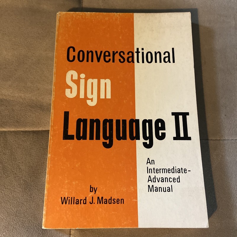 Conversational Sign Language II : An Intermediate Advanced Manual by Willard J.