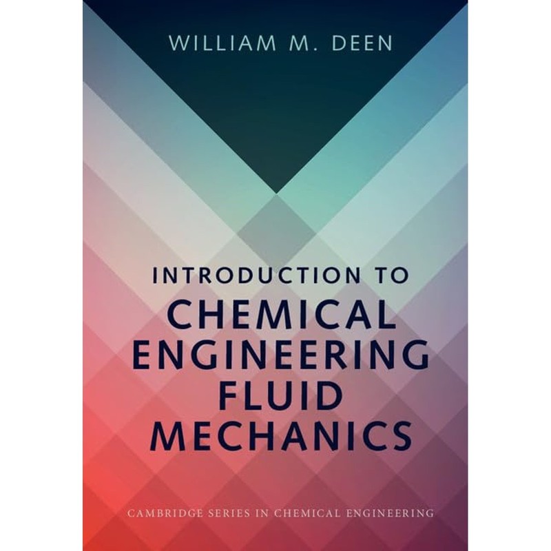 Introduction to Chemical Engineering Fluid Mechanics (2016) – William M. Deen