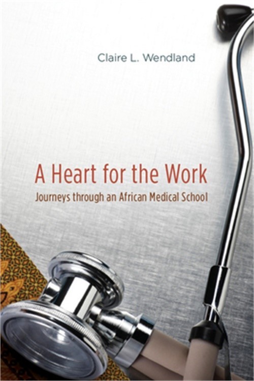 A Heart for the Work: Journeys Through an African Medical School (Paperback or S