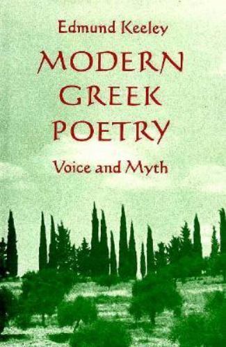 Modern Greek Poetry: Voice and Myth by Edmund Keeley