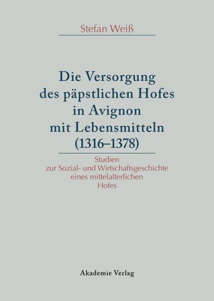 Die Versorgung Des P?Pstlichen Hofes In Avignon Mit Lebensmi…
