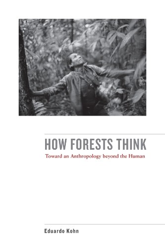 Eduardo Kohn How Forests Think (Paperback) (UK IMPORT)