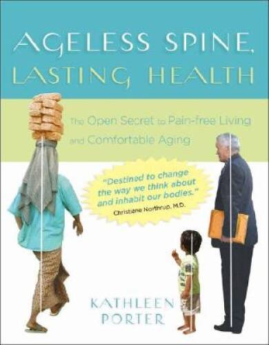 Ageless Spine, Lasting Health: The Open Secret to Pain-Free Living a – VERY GOOD