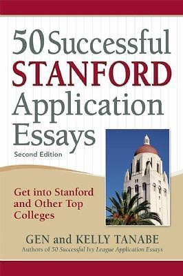 50 Successful Stanford Application Essays: Get Into Stanford and Other Top…