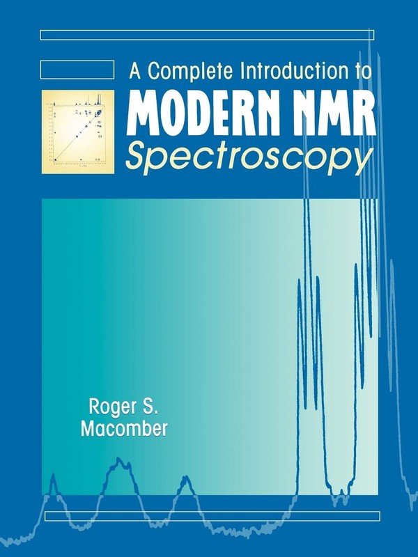 A Complete Introduction to Modern NMR Spectroscopy (Wiley-Interscience Publi…