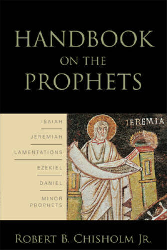 Handbook on the Prophets – Paperback By Chisholm, Robert B. Jr. – GOOD