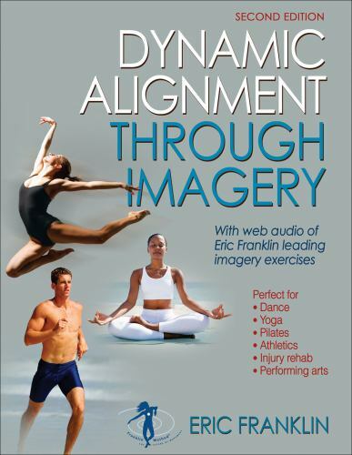 Dynamic Alignment Through Imagery by Eric Franklin (2012, Trade Paperback)