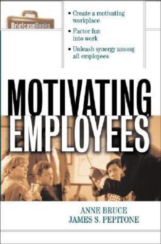 Motivating Employees by Bruce, Anne; Formisano, Roger A.; Peitone, James S.