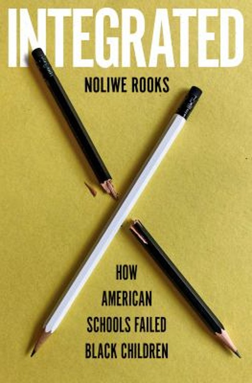 Integrated : How American Schools Failed Black Children Hardcover
