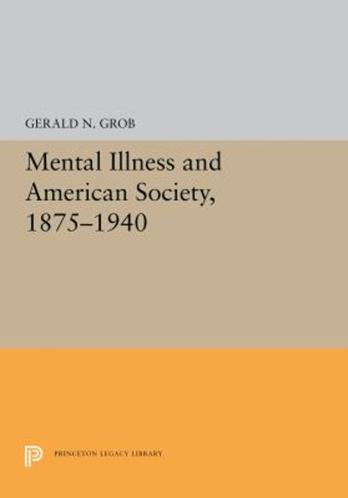 Mental Illness and American Society, 1875-1940 Hardcover Gerald N