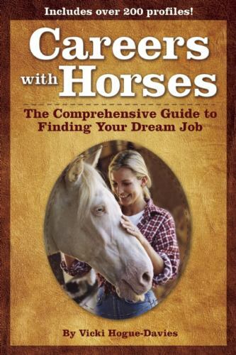 Careers with Horses : The Comprehensive Guide to Finding Your Dream Job