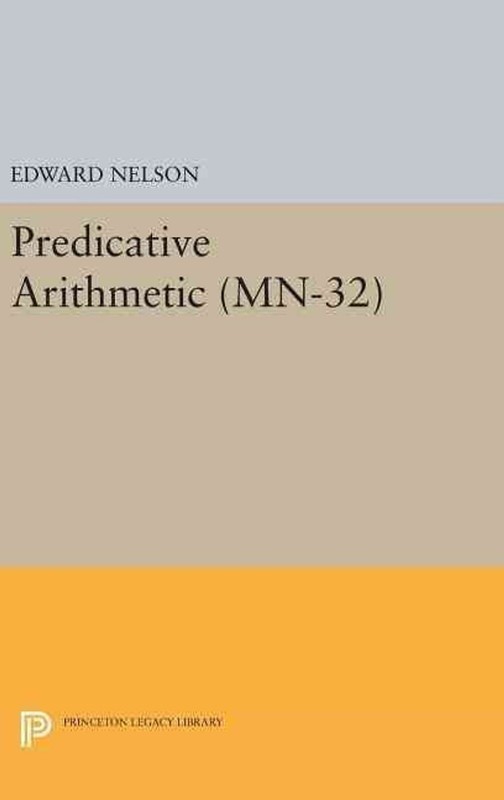 Predicative Arithmetic by Edward Nelson (English) Hardcover Book