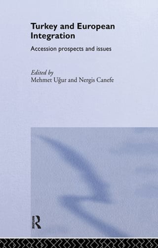 Turkey and European Integration: Accession Prospects and Issues by Nergis Canefe