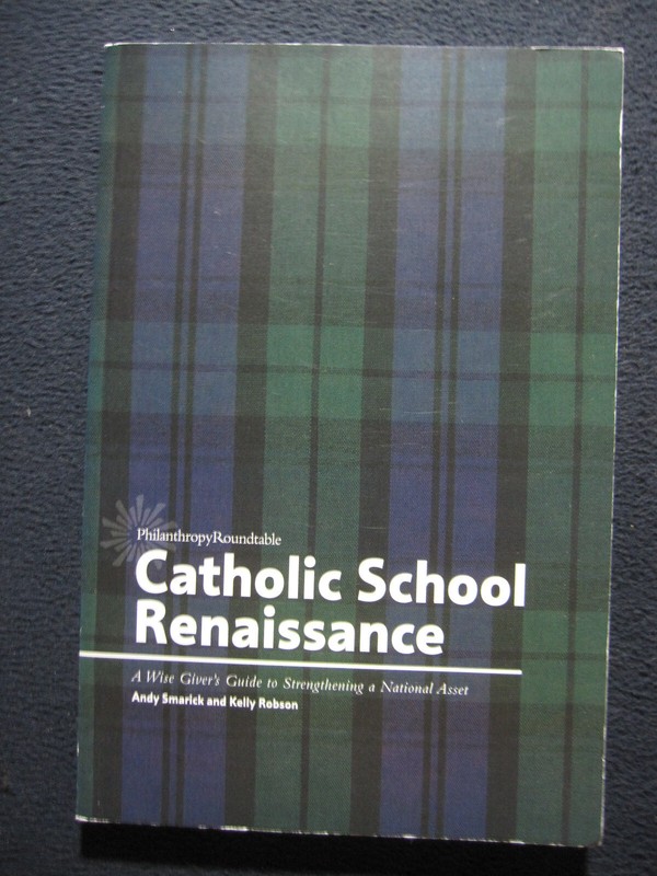 Catholic School Renaissance: A Wise Giver’s Guide to Strengthening a National ..