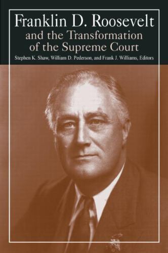 Franklin D. Roosevelt and the Transformation of the Supreme Court (M.E. Sharpe L