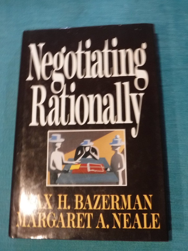 Negotiating Rationally by Margaret A. Neale and Max H. Bazerman (1992,…