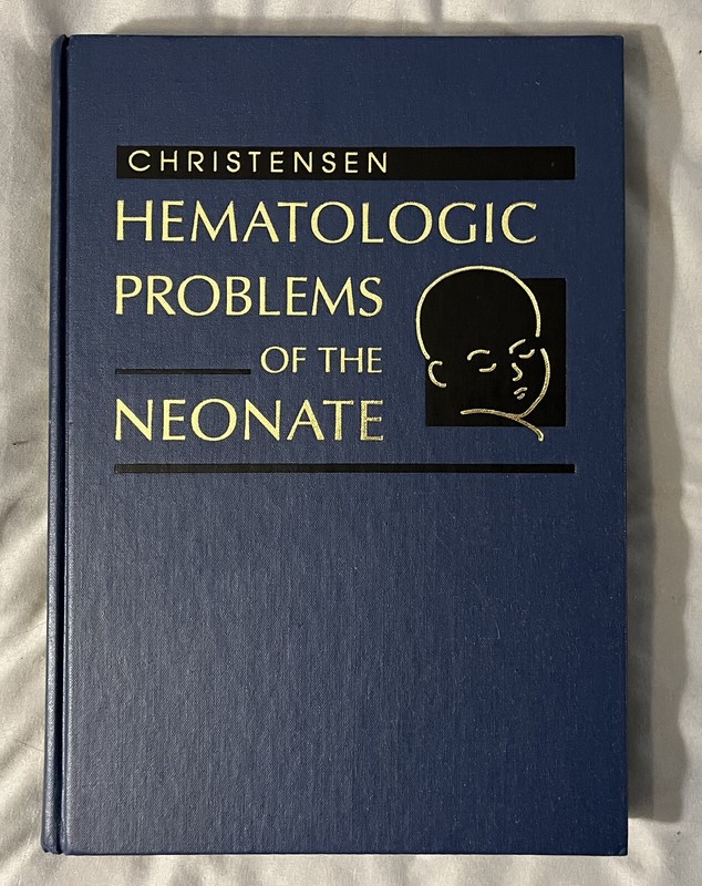 Hematologic Problems of the Neonate Robert D. Christens 1st printing 2000 Baby