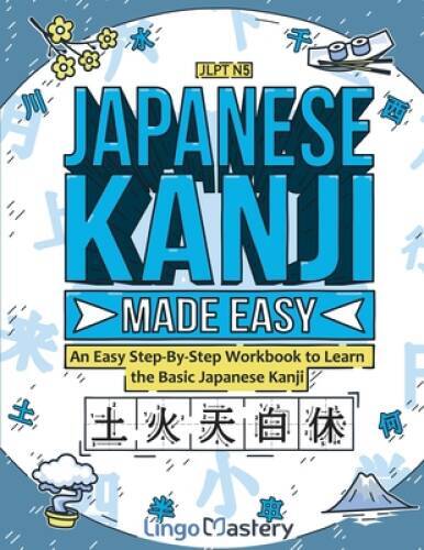 Japanese Kanji Made Easy: An Easy Step-By-Step Workbook to Learn the Basi - GOOD