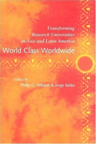 World Class Worldwide : Transforming Research Universities in Asia and Latin …