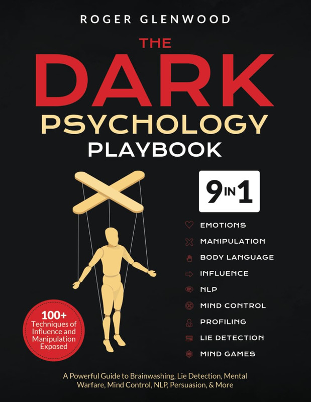 The Dark Psychology Playbook [9-In-1]: 100+ Techniques of Influence and Manipula