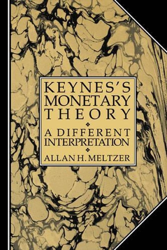 Keynes’s Monetary Theory: A Different Interpretation by Allan H. Meltzer (Englis